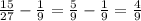 \frac{15}{27} - \frac{1}{9} = \frac{5}{9} - \frac{1}{9} = \frac{4}{9}