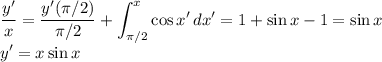 \displaystyle\dfrac{y'}x=\dfrac{y'(\pi/2)}{\pi/2}+\int_{\pi/2}^x\cos x'\,dx'=1+\sin x-1=\sin x\\ y'=x\sin x