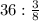 36:\frac{3}{8}