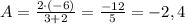 A = \frac{2\cdotp (-6)}{3 + 2} = \frac{-12}{5} = -2,4