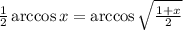 \frac{1}{2} \arccos x=\arccos\sqrt{\frac{1+x}{2}}