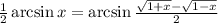 \frac{1}{2} \arcsin x=\arcsin\frac{\sqrt{1+x}-\sqrt{1-x}}{2}