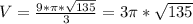 V=\frac{9*\pi*\sqrt{135}}{3}=3\pi*\sqrt{135}