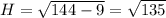 H=\sqrt{144-9}=\sqrt{135}