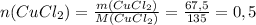 n(CuCl_2)=\frac{m(CuCl_2)}{M(CuCl_2)}=\frac{67,5}{135}=0,5