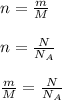 n=\frac{m}{M}\\\\n=\frac{N}{N_A} \\ \\ \frac{m}{M}=\frac{N}{N_A}