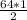 \frac{64*1}{2}