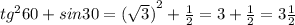 {tg}^{2} 60 + sin30 = {( \sqrt{3} )}^{2} + \frac{1}{2} = 3 + \frac{1}{2} = 3 \frac{1}{2}