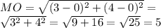 MO = \sqrt{(3 - 0)^{2} + (4 - 0) ^{2} } = \\ \sqrt{ {3}^{2} + { {4}^{2} }} = \sqrt{9 + 16} = \sqrt{25} = 5