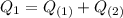 Q_{1} = Q_{(1)} + Q_{(2)}