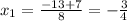 x_1=\frac{-13+7}{8}=-\frac{3}{4}