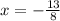 x = -\frac{13}{8}