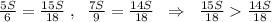 \frac{5S}{6}=\frac{15S}{18}\; ,\; \; \frac{7S}{9}=\frac{14S}{18}\; \; \Rightarrow \; \; \frac{15S}{18}\frac{14S}{18}