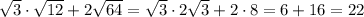 \sqrt{3} \cdot \sqrt{12}+2\sqrt{64}=\sqrt{3} \cdot 2\sqrt{3}+2 \cdot 8=6+16=22