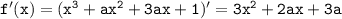 \tt f'(x)=(x^3+ax^2+3ax+1)'=3x^2+2ax+3a