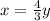 x=\frac{4}{3}y