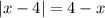 |x-4|=4-x