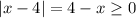 |x-4|=4-x\geq 0