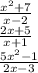 \frac{ {x}^{2} + 7}{x - 2} \\ \frac{2x + 5}{x + 1} \\ \frac{5 {x }^{2} - 1}{2x - 3}