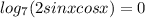 log_{7}(2sinxcosx)=0