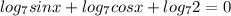 log_{7}sinx+log_{7}cosx+log_{7}2=0