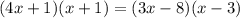 (4x+1)(x+1)=(3x-8)(x-3)