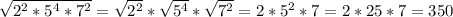 \sqrt{2^2*5^4*7^2}=\sqrt{2^2} *\sqrt{5^4} *\sqrt{7^2} =2*5^2*7=2*25*7=350