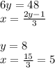 6y = 48 \\ x = \frac{2y - 1}{3} \\ \\ y = 8 \\ x = \frac{15}{3} = 5