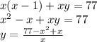 x(x - 1) + xy = 77 \\ {x}^{2} - x + xy = 77 \\ y = \frac{77 - {x}^{2} + x}{x} \\