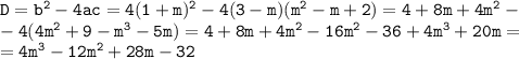 \tt D=b^2-4ac=4(1+m)^2-4(3-m)(m^2-m+2)=4+8m+4m^2-\\ -4(4m^2+9-m^3-5m)=4+8m+4m^2-16m^2-36+4m^3+20m=\\ =4m^3-12m^2+28m-32