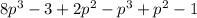 8p {}^{3} - 3 + 2p {}^{2} - p {}^{3} + p {}^{2} - 1