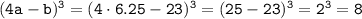 \tt (4a-b)^3=(4 \cdot 6.25 - 23)^3=(25-23)^3=2^3=8