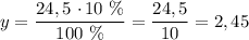 y = \dfrac{24,5 \ \cdotp 10 \ \%}{100 \ \%} = \dfrac{24,5}{10} = 2,45