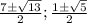 \frac{7\pm \sqrt{13}}{2}; \frac{1\pm \sqrt{5}}{2}