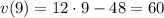 v(9)=12\cdot9-48=60