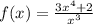 f(x) = \frac{3 {x}^{4} + 2}{ {x}^{3} } \\