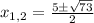 x_{1,2}=\frac{5\pm \sqrt{73}}{2}