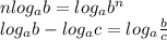 nlog_ab = log_ab^n\\log_ab-log_ac=log_a\frac{b}{c}