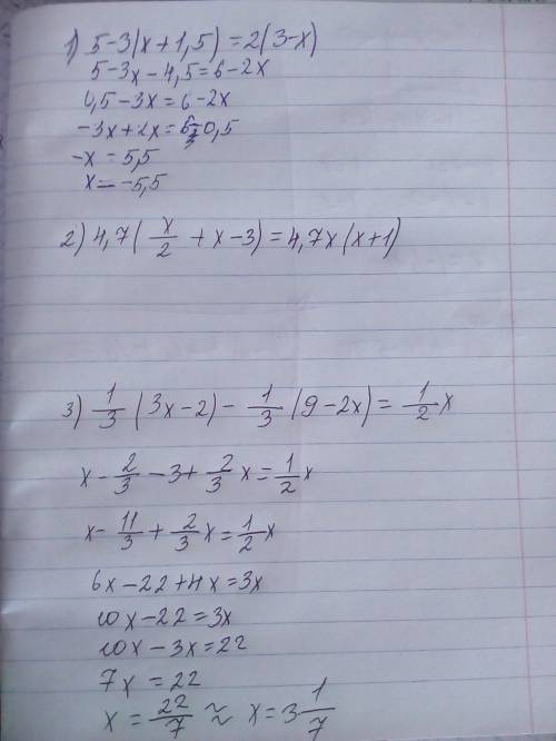 1)5-3(x+1.5)=2(3-x) 2)4.7(x/2+x-3)=4.7x(x+1) 3)1/3(3x-2)-1/3(9-2x)=1/2x