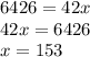 6426 = 42x \\ 42x = 6426 \\ x = 153