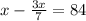 x -\frac{3x}{7} = 84