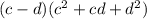 (c - d) ( {c}^{2} + cd + {d}^{2} )