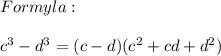 Formyla:\\\\c^3-d^3=(c-d)(c^2+cd+d^2)