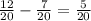 \frac{12}{20} - \frac{7}{20} = \frac{5}{20}