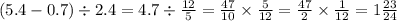 (5.4 - 0.7) \div 2.4 = 4.7 \div \frac{12}{5} = \frac{47}{10} \times \frac{5}{12} = \frac{47}{2} \times \frac{1}{12} = 1 \frac{23}{24}