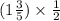 (1 \frac{3}{5} ) \times \frac{1}{2}