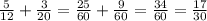 \frac{5}{12}+\frac{3}{20} = \frac{25}{60} +\frac{9}{60} =\frac{34}{60} =\frac{17}{30}