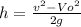 h= \frac{v^2-Vo^2}{2g}