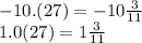 - 10.(27) = - 10 \frac{3}{11} \\ 1.0(27) = 1 \frac{3}{11}