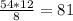 \frac{54*12}{8} = 81